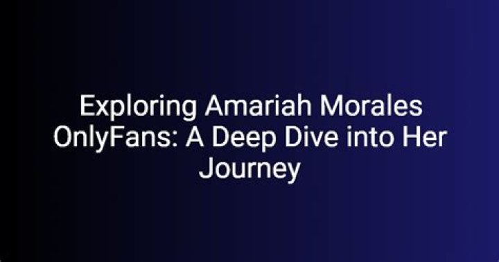 Discovering the Allure of Amariah Morales on OnlyFans