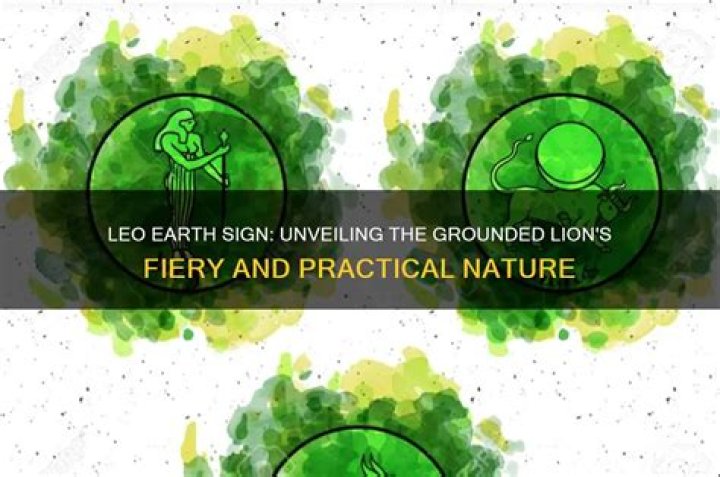 Exploring the Intriguing Traits of the Leo Earth Sign