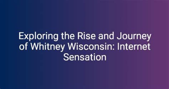 Exploring the Life and Times of Whitney Wisconsin