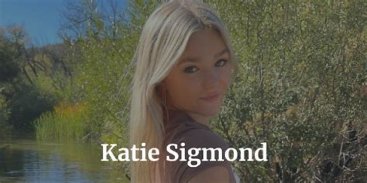 Katie Sigmond: Unraveling the Mystery Behind the Leaked Content