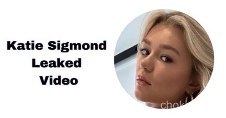 Unveiling the Truth Behind Katie Sigmond Leaked Content